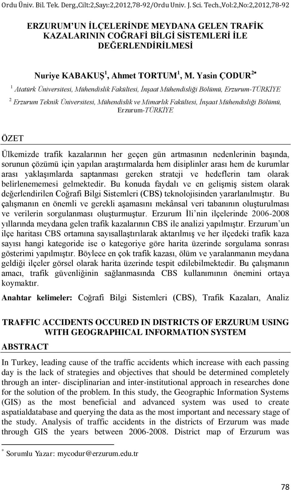 Yasin ÇODUR 2 1 Atatürk Üniversitesi, Mühendislik Fakültesi, İnşaat Mühendisliği Bölümü, Erzurum-TÜRKİYE 2 Erzurum Teknik Üniversitesi, Mühendislik ve Mimarlık Fakültesi, İnşaat Mühendisliği Bölümü,