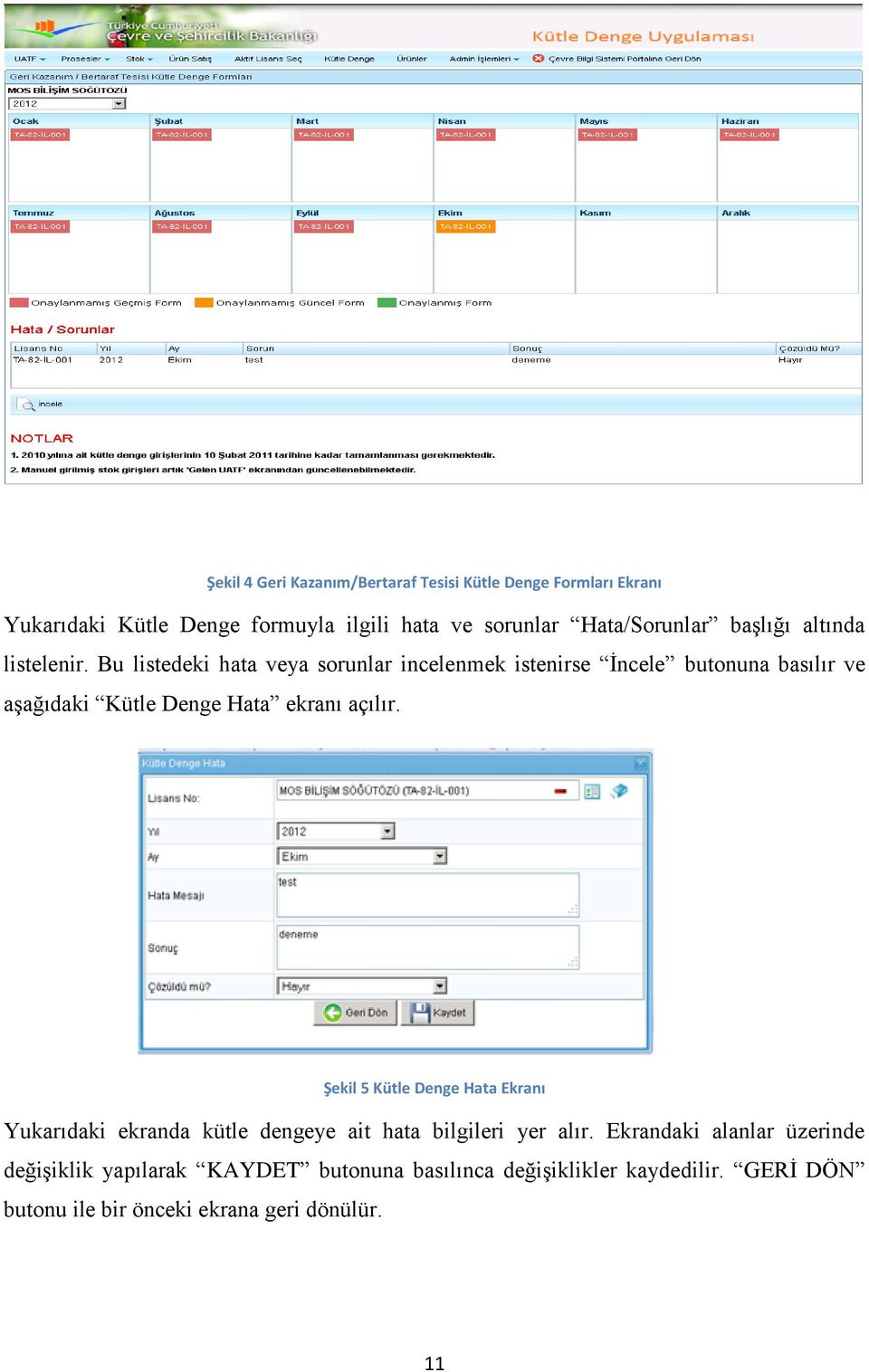 Bu listedeki hata veya sorunlar incelenmek istenirse İncele butonuna basılır ve aşağıdaki Kütle Denge Hata ekranı açılır.