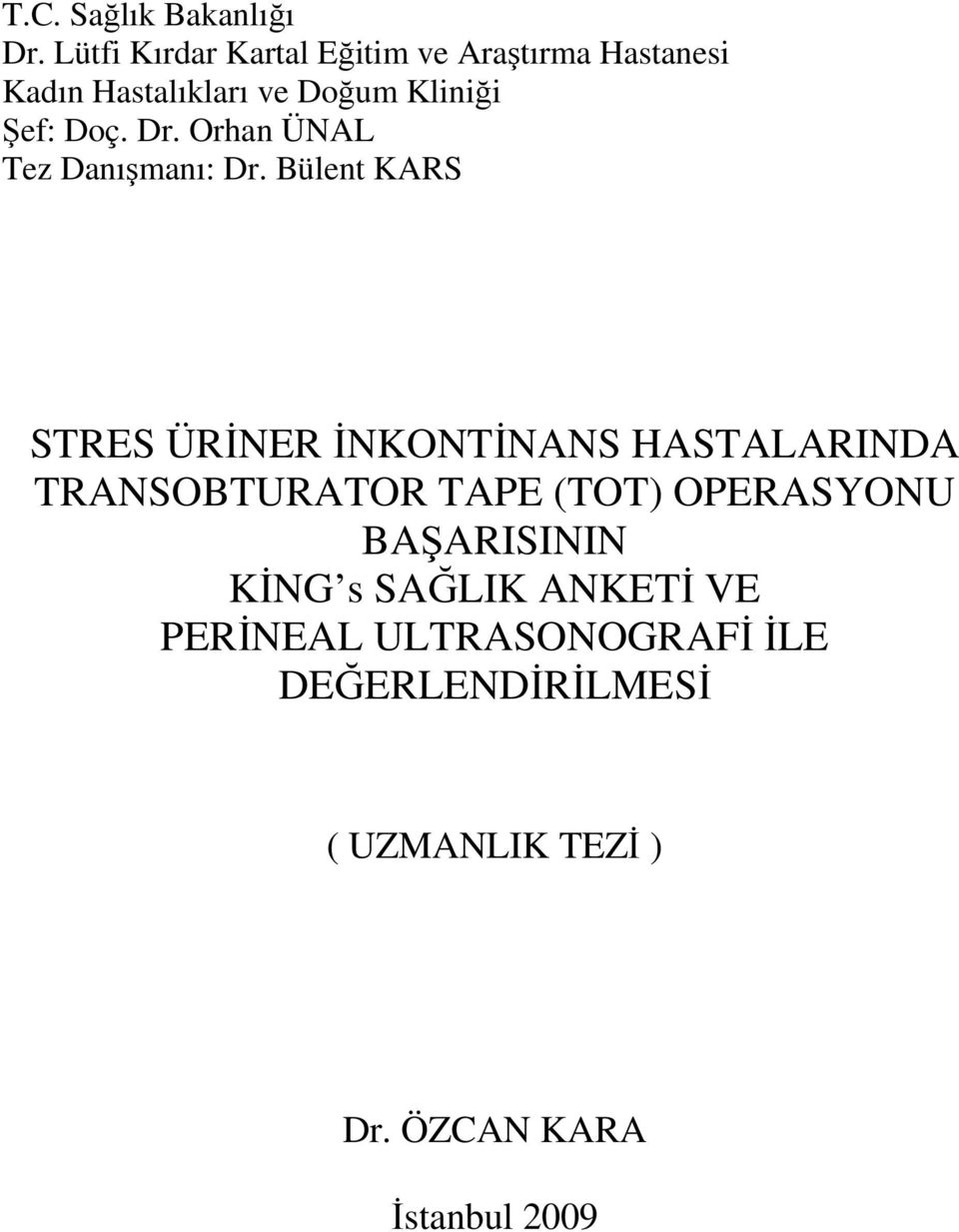 Doç. Dr. Orhan ÜNAL Tez Danışmanı: Dr.