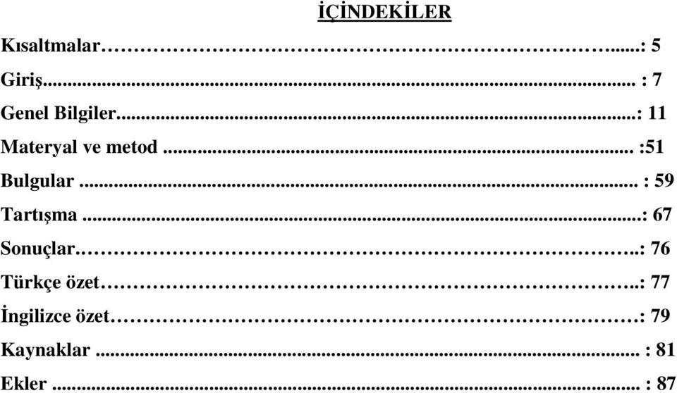 .. :51 Bulgular... : 59 Tartışma...: 67 Sonuçlar.