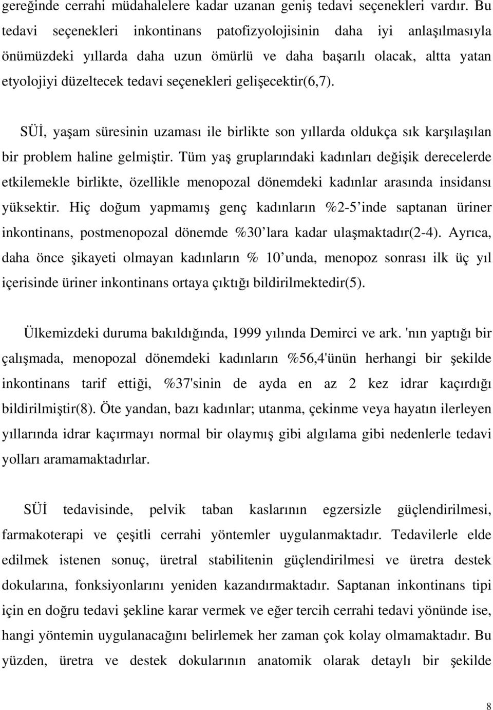 gelişecektir(6,7). SÜİ, yaşam süresinin uzaması ile birlikte son yıllarda oldukça sık karşılaşılan bir problem haline gelmiştir.