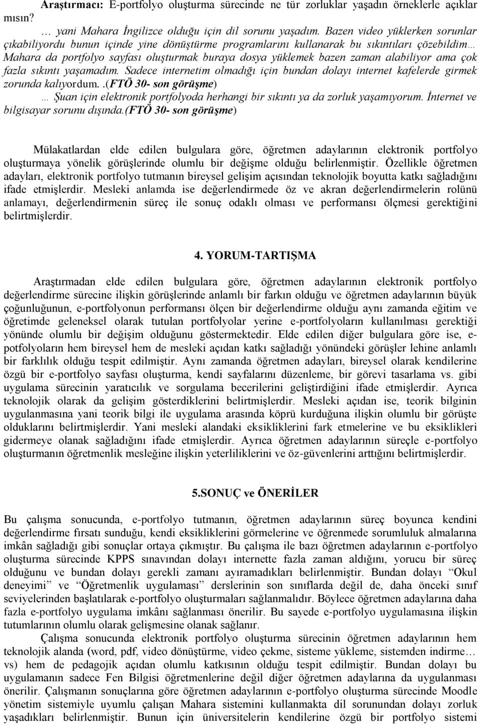 alabiliyor ama çok fazla sıkıntı yaşamadım. Sadece internetim olmadığı için bundan dolayı internet kafelerde girmek zorunda kalıyordum.