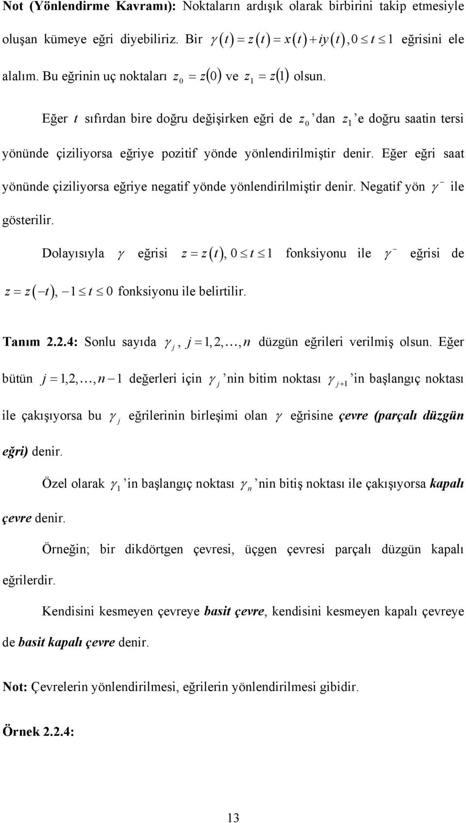 Negti yö ile gösterilir. Dolyısıyl eğrisi ( t), t osiyou ile eğrisi de ( t), t osiyou ile belirtilir. Tım..4: Solu syıd,,,, dügü eğrileri verilmiş olsu.