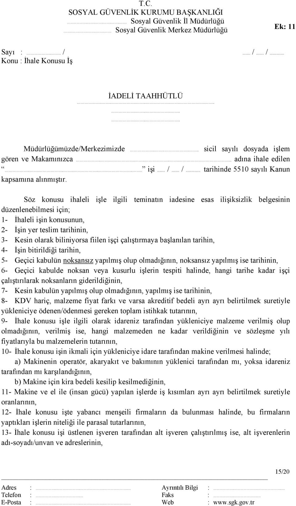 .. /... tarihinde 5510 sayılı Kanun kapsamına alınmıştır.