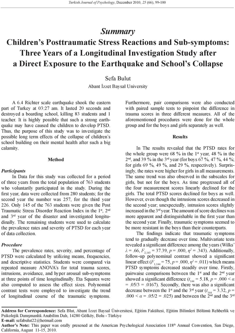 It lasted 20 seconds and destroyed a boarding school, killing 83 students and 1 teacher. It is highly possible that such a strong earthquake may have caused the children to develop PTSD.