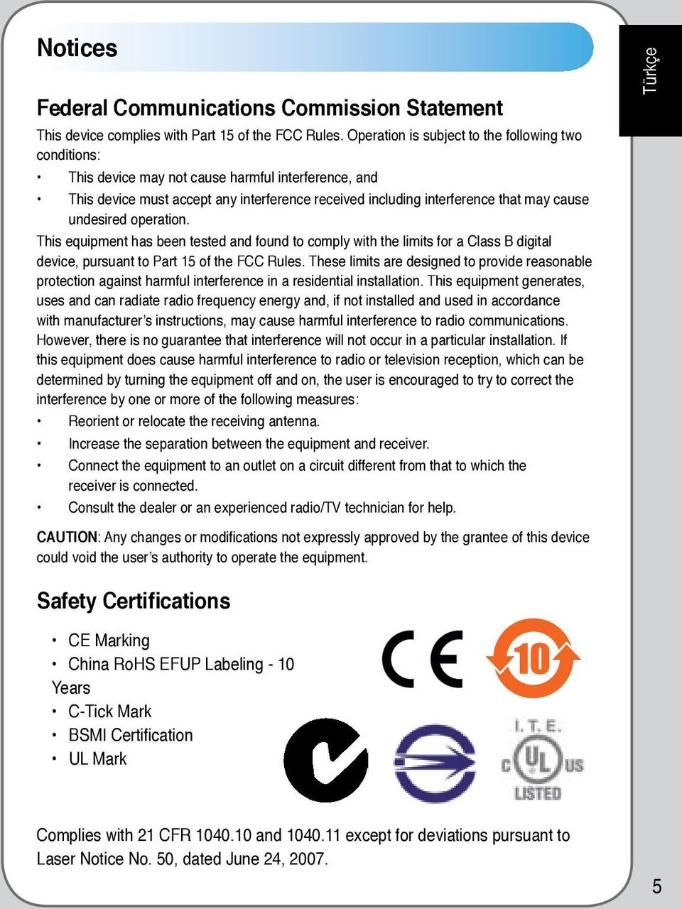 undesired operation. This equipment has been tested and found to comply with the limits for a Class B digital device, pursuant to Part 15 of the FCC Rules.