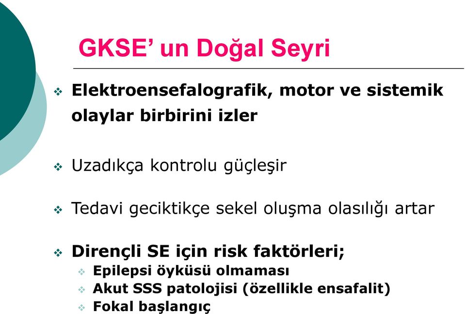 oluşma olasılığı artar Dirençli SE için risk faktörleri; Epilepsi