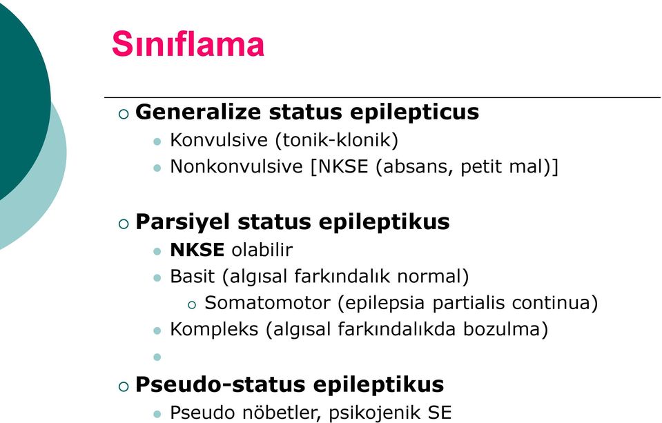 (algısal farkındalık normal) Somatomotor (epilepsia partialis continua) Kompleks