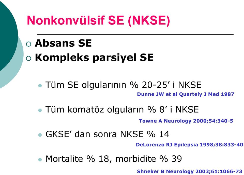 Mortalite % 18, morbidite % 39 Dunne JW et al Quartely J Med 1987 Towne A