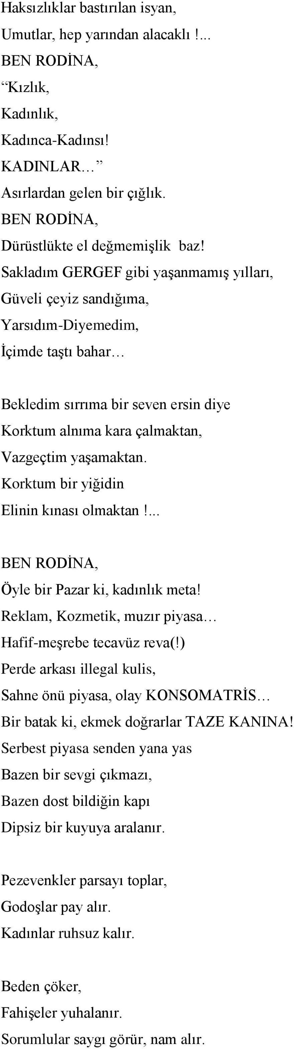 Korktum bir yiğidin Elinin kınası olmaktan!... Öyle bir Pazar ki, kadınlık meta! Reklam, Kozmetik, muzır piyasa Hafif-meĢrebe tecavüz reva(!