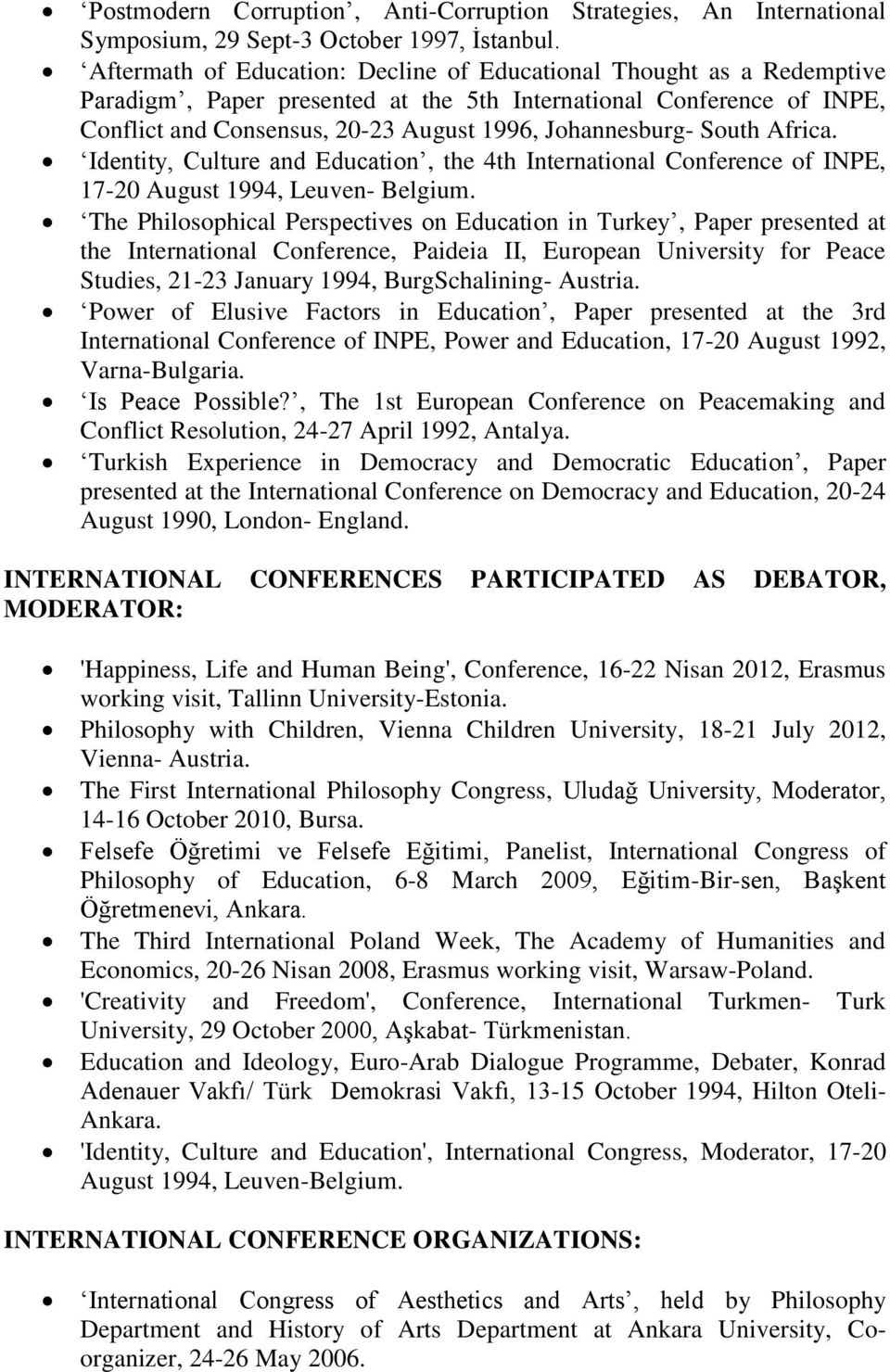 South Africa. Identity, Culture and Education, the 4th International Conference of INPE, 17-20 August 1994, Leuven- Belgium.