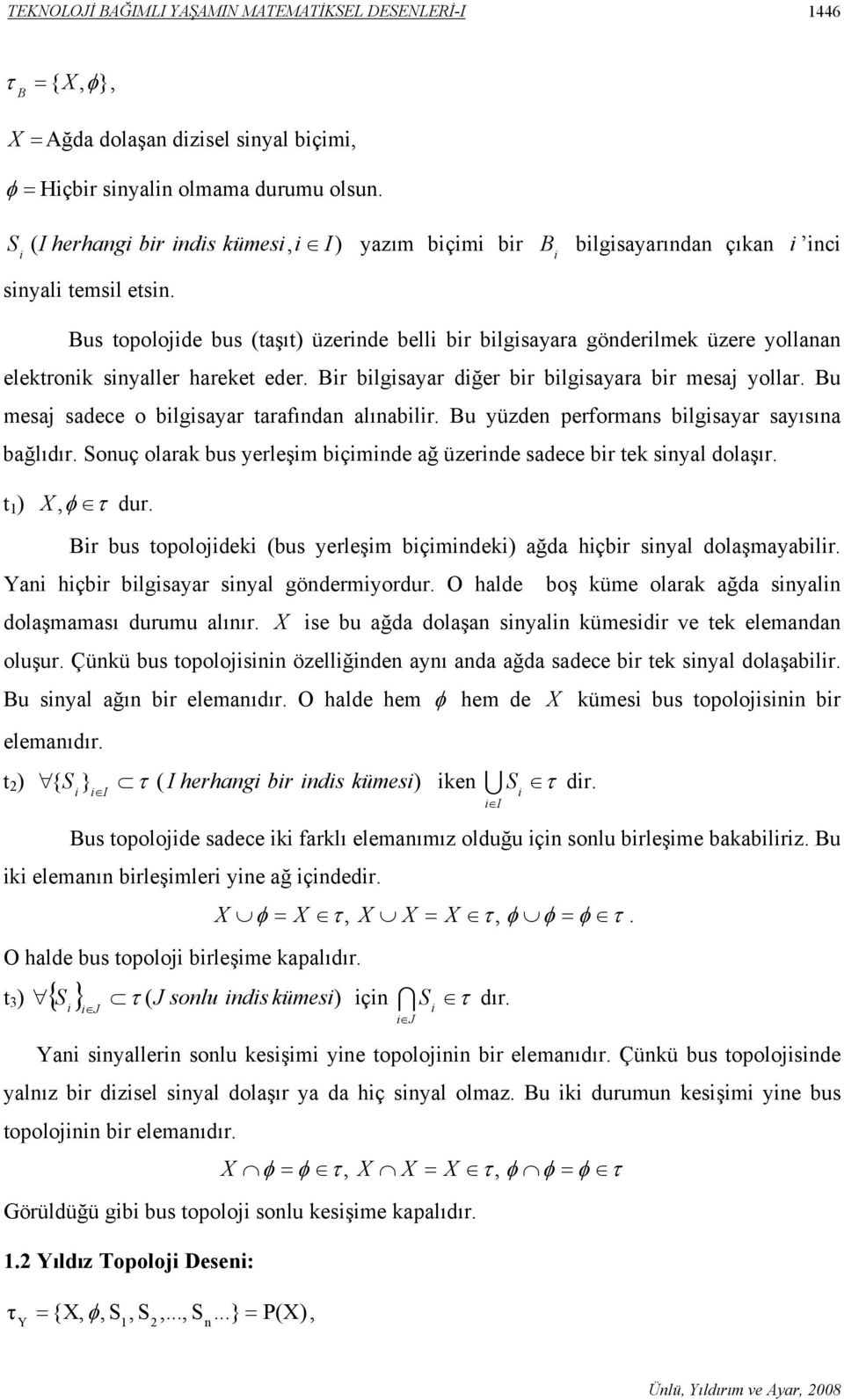 Br blgsayar dğer br blgsayara br mesa yollar. Bu mesa sadece o blgsayar tarafından alınablr. Bu yüzden performans blgsayar sayısına bağlıdır.