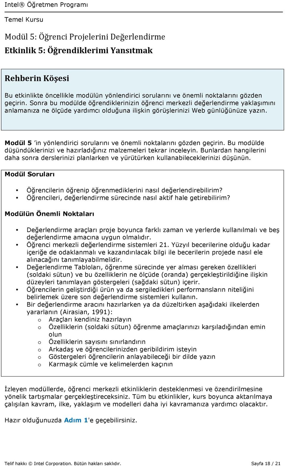 Modül 5 in yönlendirici sorularını ve önemli noktalarını gözden geçirin. Bu modülde düşündüklerinizi ve hazırladığınız malzemeleri tekrar inceleyin.