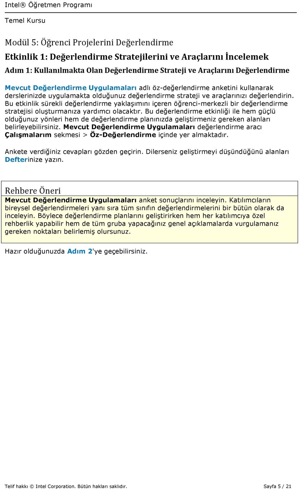 Bu etkinlik sürekli değerlendirme yaklaşımını içeren öğrenci-merkezli bir değerlendirme stratejisi oluşturmanıza yardımcı olacaktır.