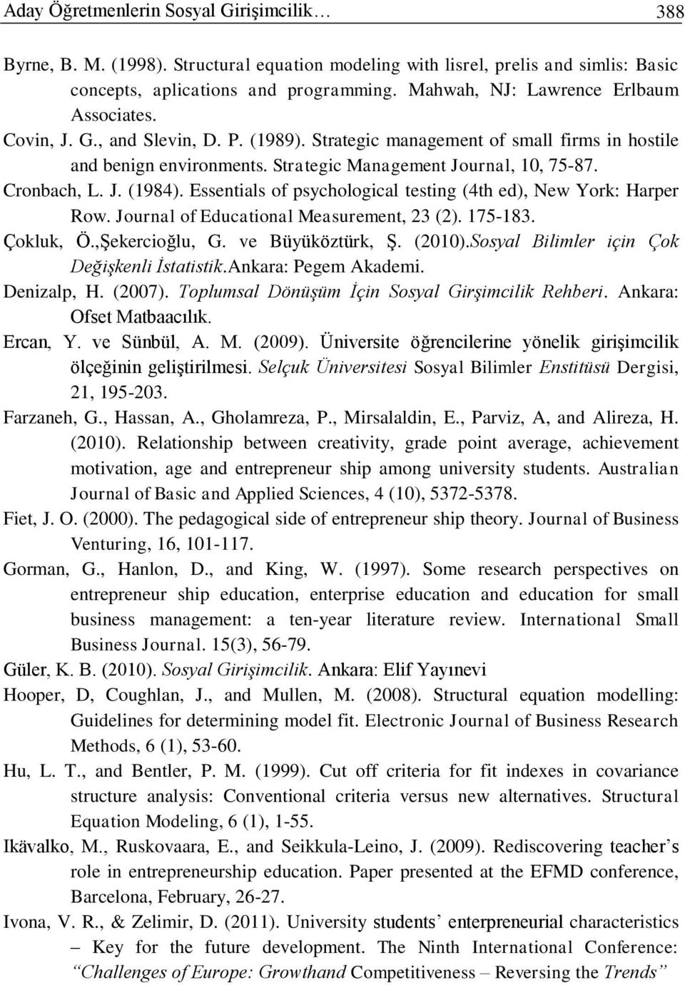 Cronbach, L. J. (1984). Essentials of psychological testing (4th ed), New York: Harper Row. Journal of Educational Measurement, 23 (2). 175-183. Çokluk, Ö.,Şekercioğlu, G. ve Büyüköztürk, Ş. (2010).