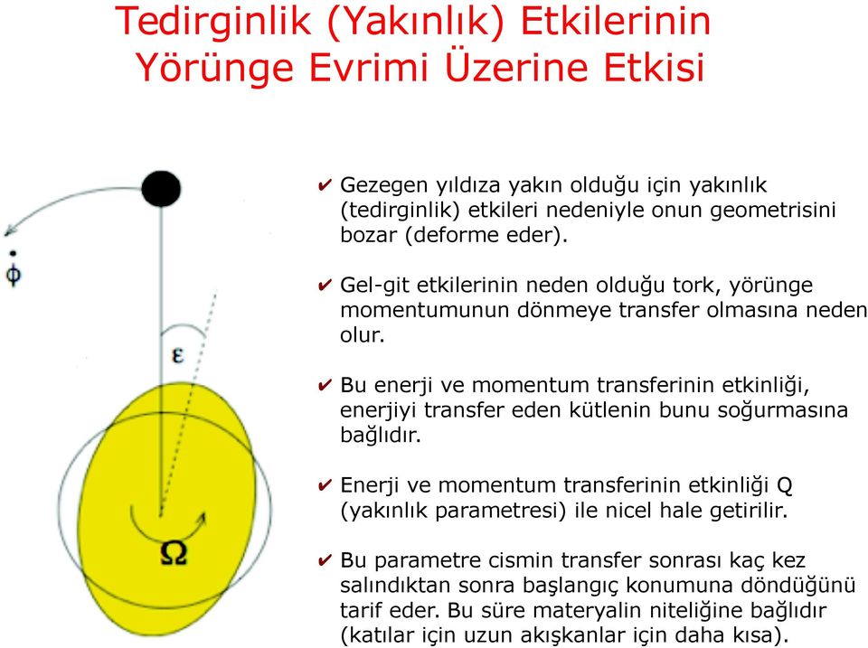 Bu enerji ve momentum transferinin etkinliği, enerjiyi transfer eden kütlenin bunu soğurmasına bağlıdır.