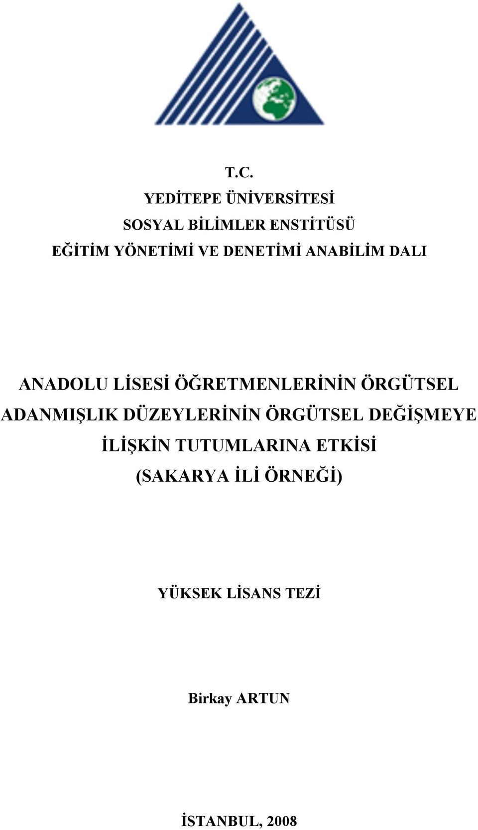 ÖRGÜTSEL ADANMIŞLIK DÜZEYLERİNİN ÖRGÜTSEL DEĞİŞMEYE İLİŞKİN