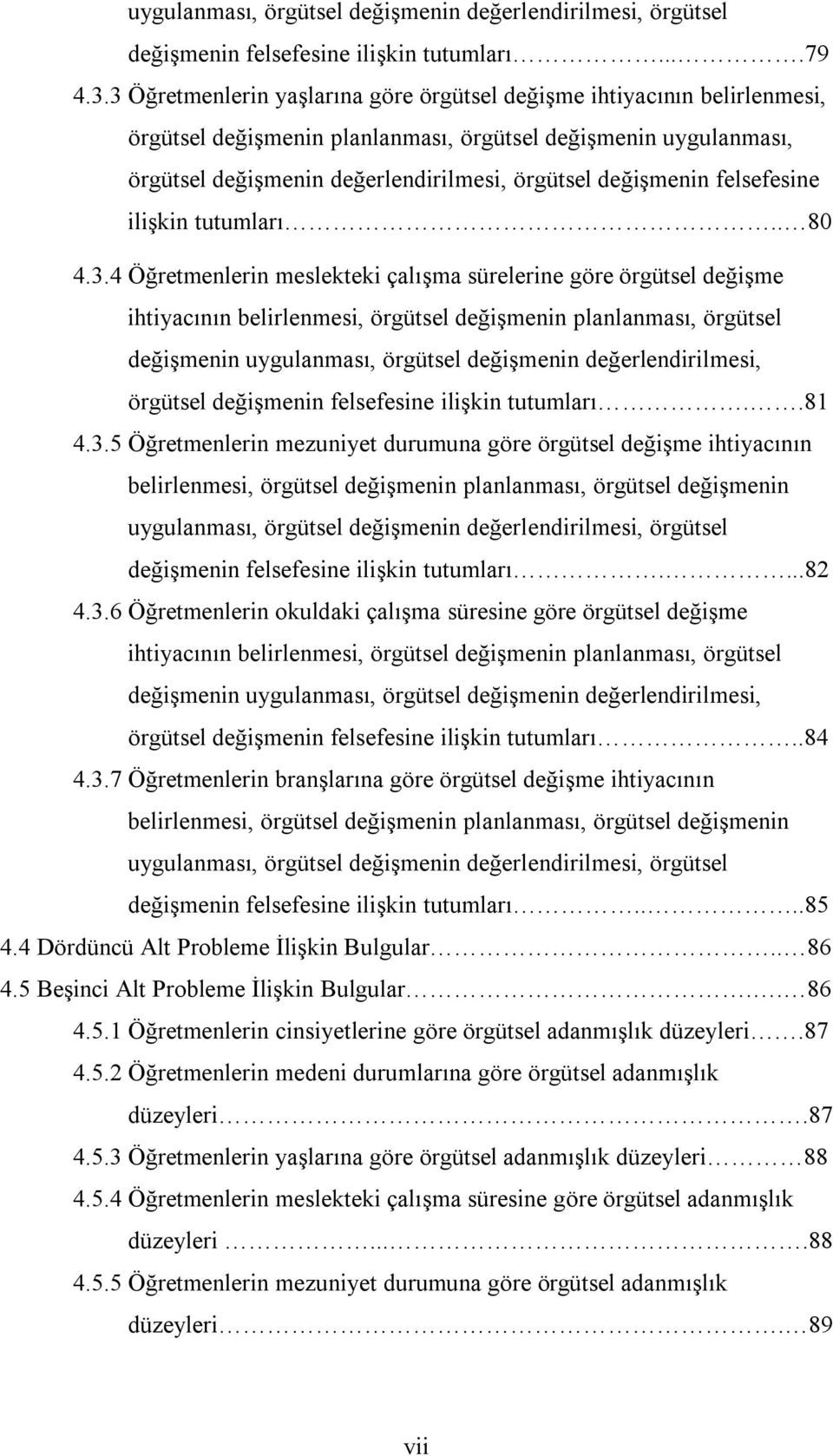 felsefesine ilişkin tutumları.. 80 4.3.