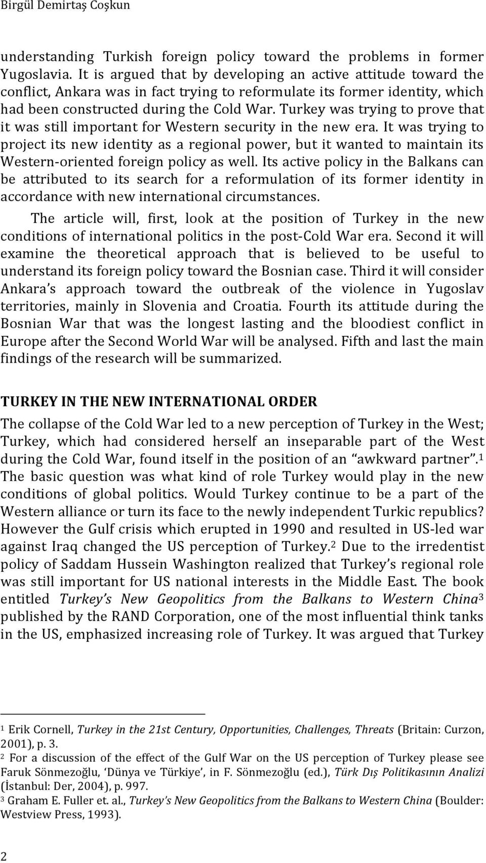 Turkey was trying to prove that it was still important for Western security in the new era.