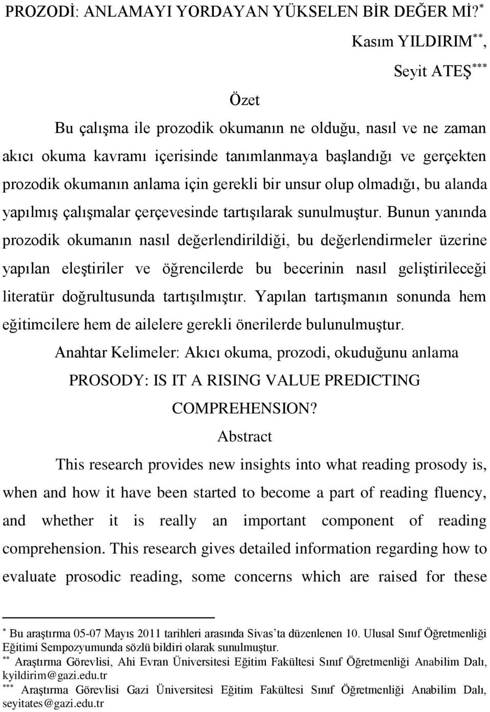 bir unsur olup olmadığı, bu alanda yapılmıģ çalıģmalar çerçevesinde tartıģılarak sunulmuģtur.