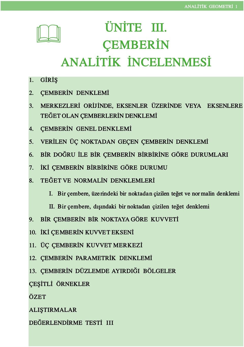 TE ET VE NRMAL N DENKLEMLER I. B i r ç e m b e re, üzerindeki bir noktadan çizilen te et ve normalin denklemi II. Bir çembere, d fl ndaki bir noktadan çizilen te et denklemi 9.