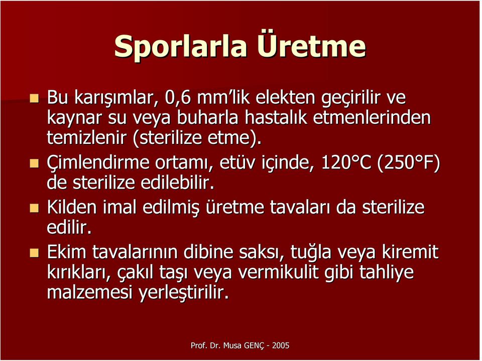 Çimlendirme ortamı,, etüv v içinde, i inde, 120 C C (250 F) de sterilize edilebilir.