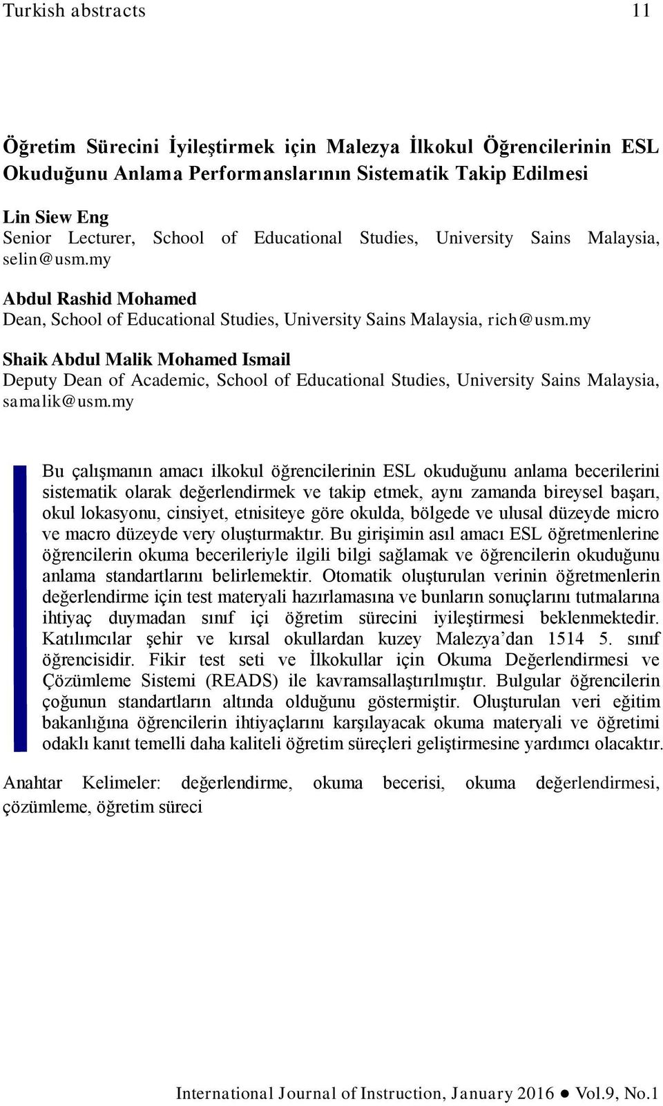 my Shaik Abdul Malik Mohamed Ismail Deputy Dean of Academic, School of Educational Studies, University Sains Malaysia, samalik@usm.