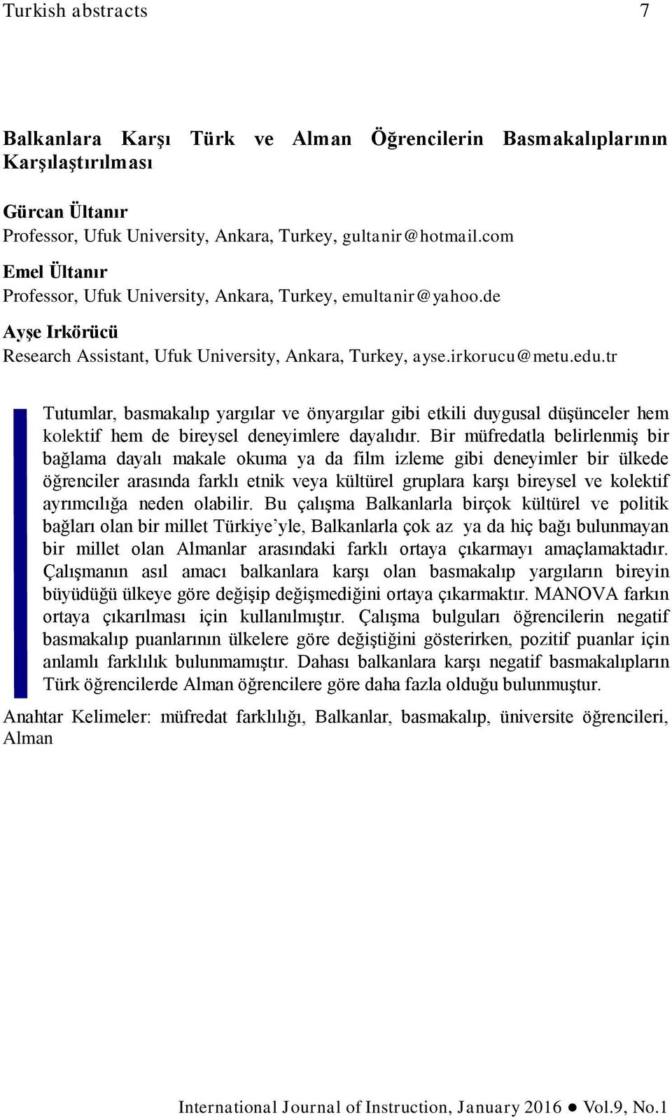 tr Tutumlar, basmakalıp yargılar ve önyargılar gibi etkili duygusal düşünceler hem kolektif hem de bireysel deneyimlere dayalıdır.