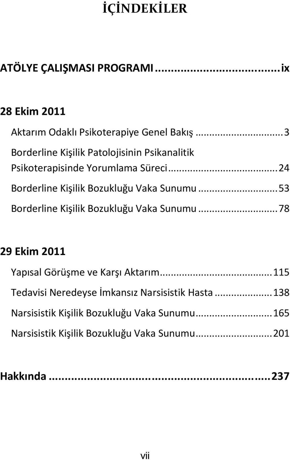 ..24 Borderline Kişilik Bozukluğu Vaka Sunumu...53 Borderline Kişilik Bozukluğu Vaka Sunumu.