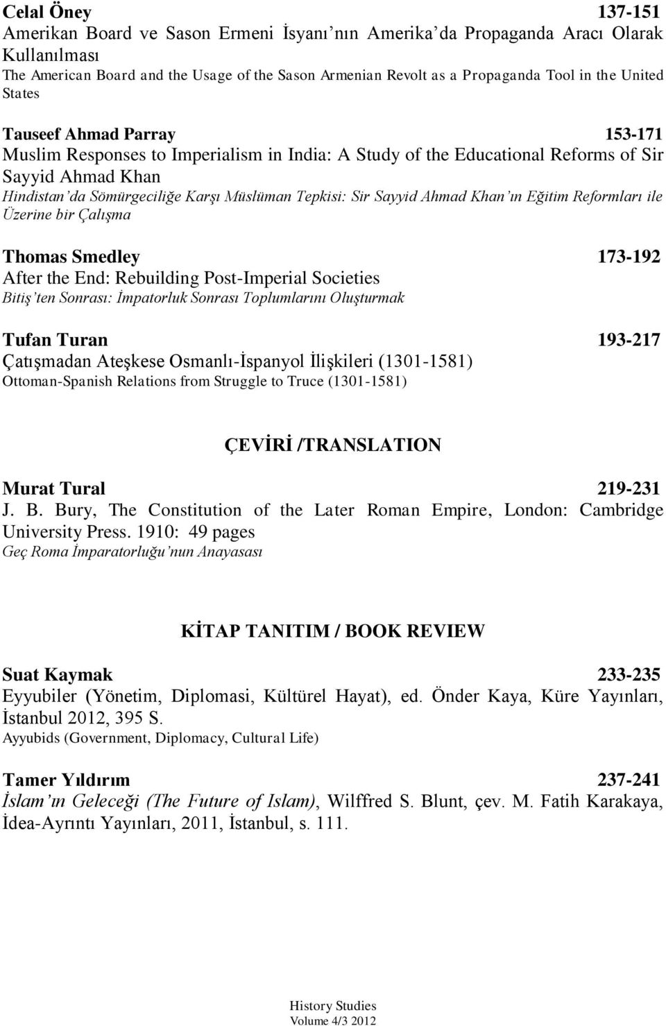 Sayyid Ahmad Khan ın Eğitim Reformları ile Üzerine bir Çalışma Thomas Smedley 173-192 After the End: Rebuilding Post-Imperial Societies Bitiş ten Sonrası: İmpatorluk Sonrası Toplumlarını Oluşturmak