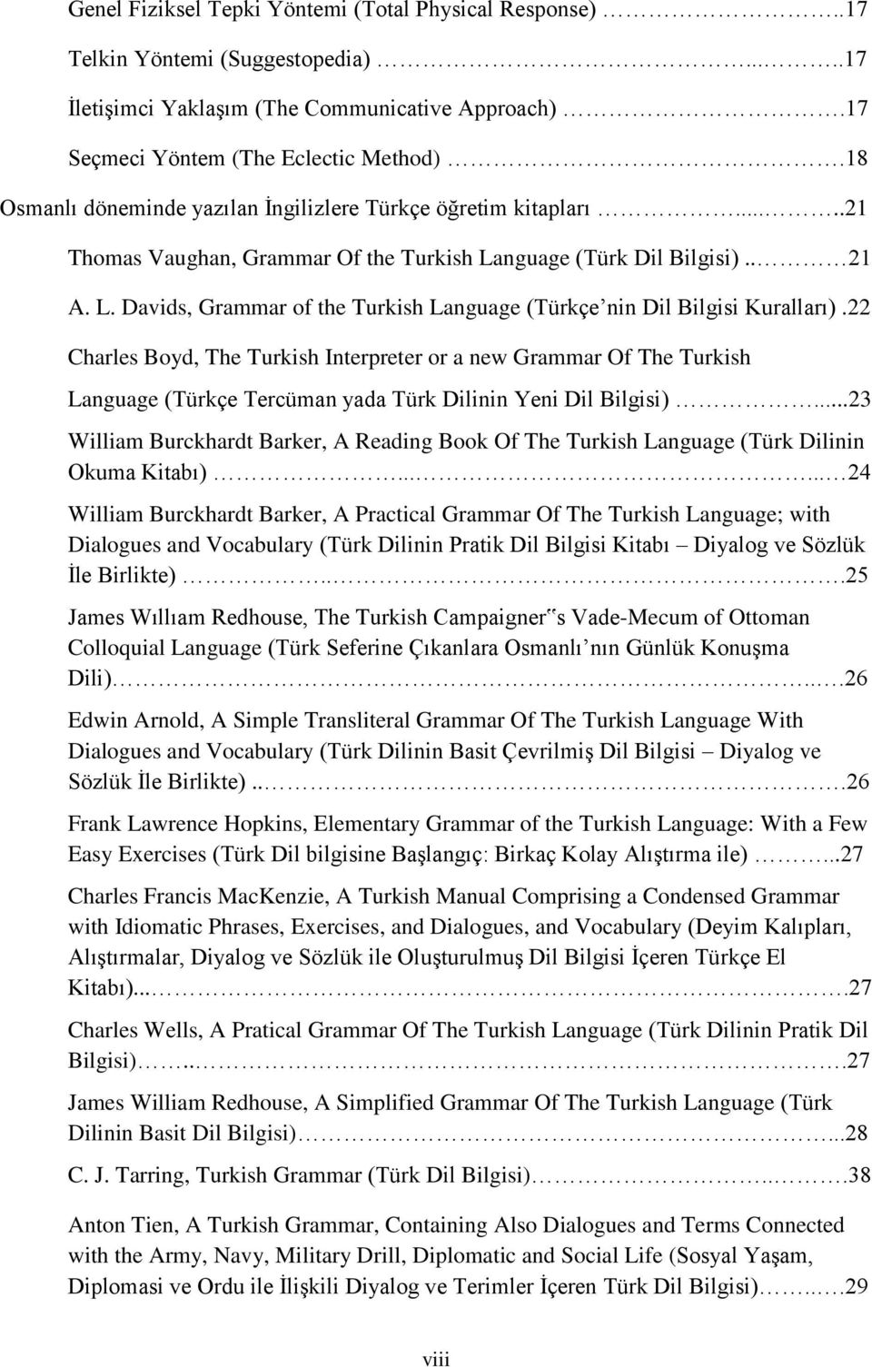 22 Charles Boyd, The Turkish Interpreter or a new Grammar Of The Turkish Language (Türkçe Tercüman yada Türk Dilinin Yeni Dil Bilgisi).