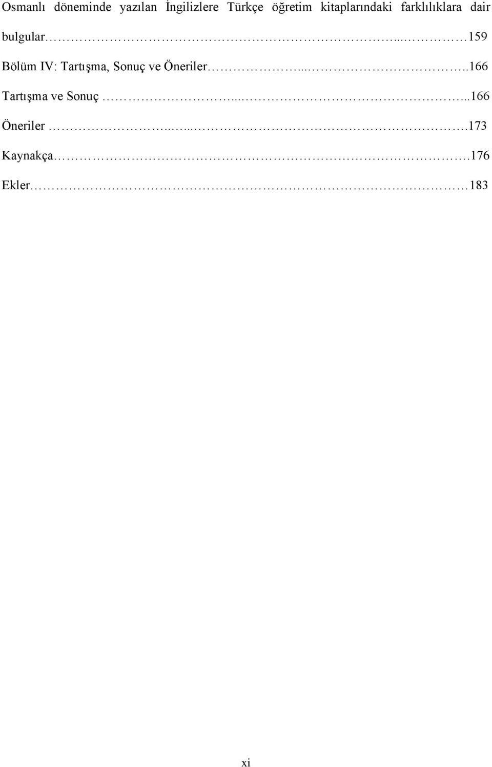 .. 159 Bölüm IV: Tartışma, Sonuç ve Öneriler.