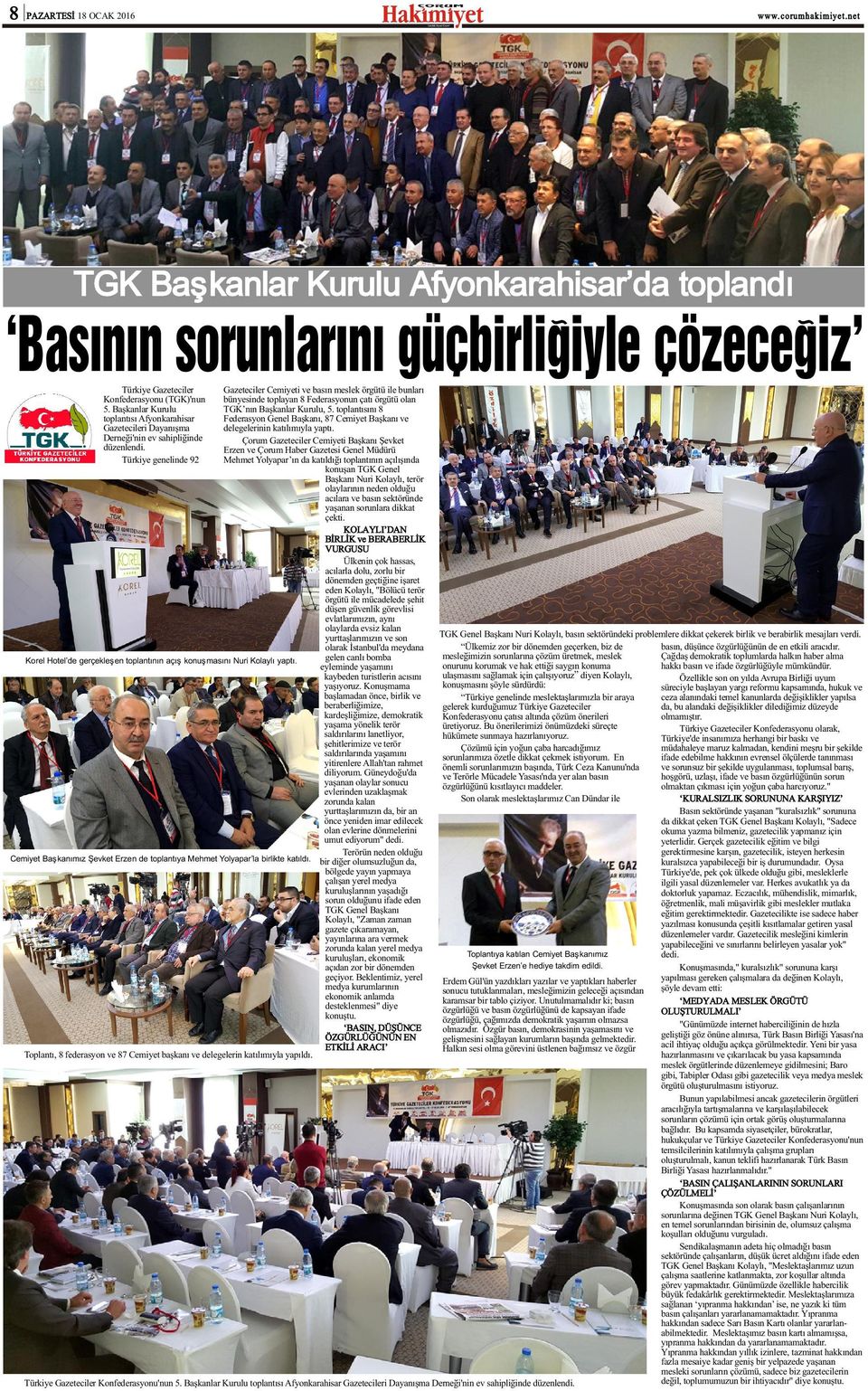 Türkiye genelinde 92 Gazeteciler Cemiyeti ve basýn meslek örgütü ile bunlarý bünyesinde toplayan 8 Federasyonun çatý örgütü olan TGK nýn Baþkanlar Kurulu, 5.