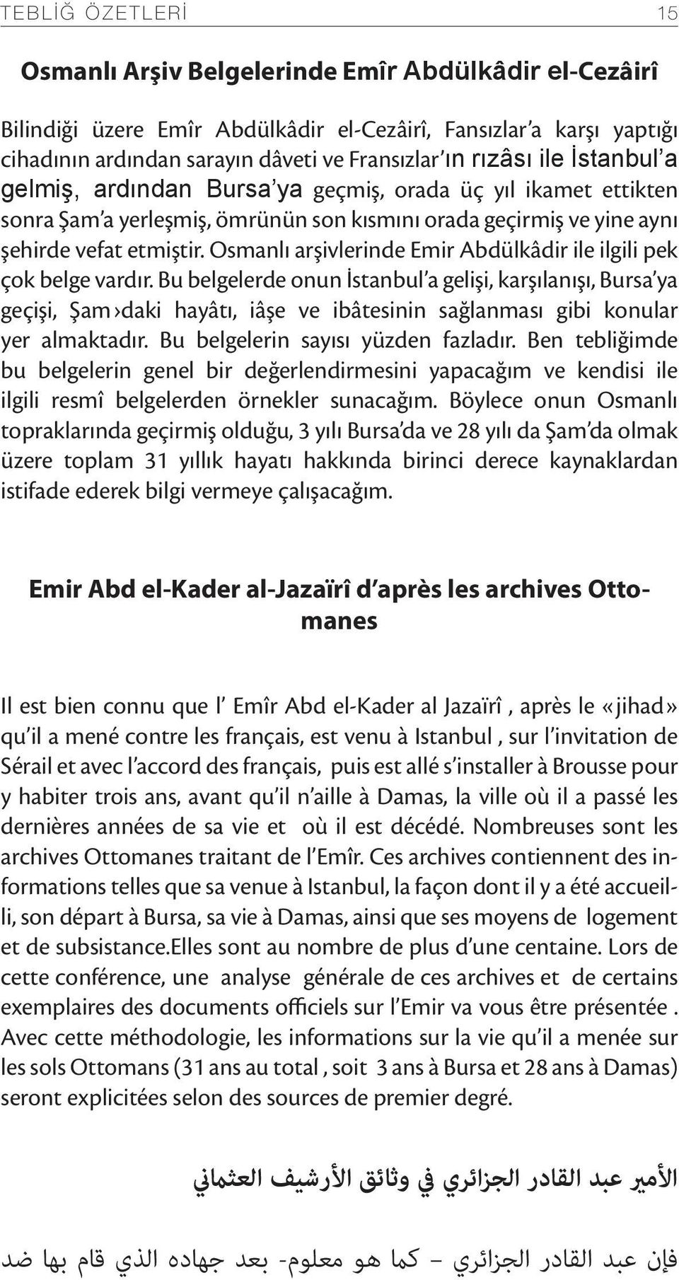 Osmanlı arşivlerinde Emir Abdülkâdir ile ilgili pek çok belge vardır.