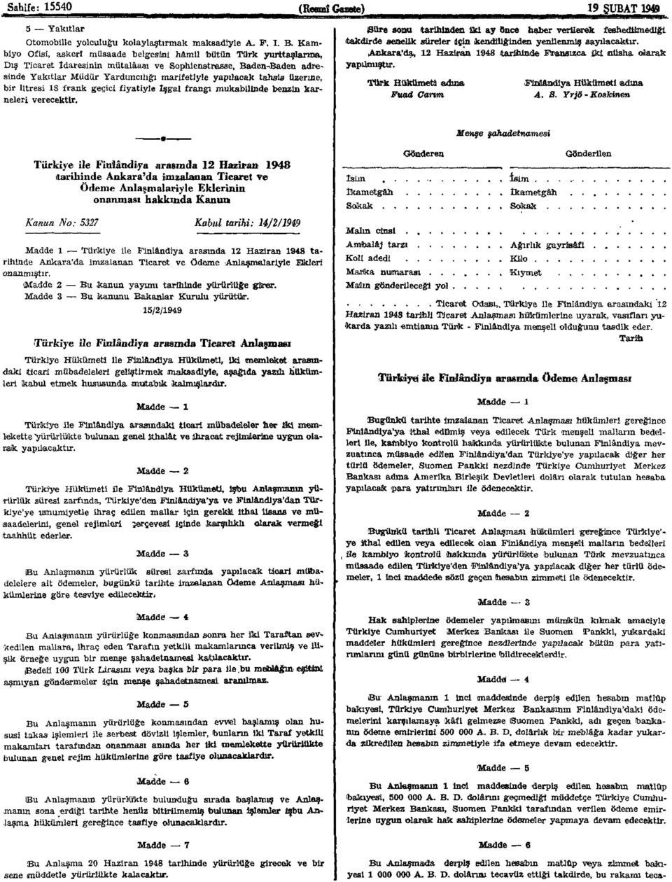 tahsis üzerine, bir litresi 18 frank geçici fiyatiyle İşgal frangı mukabilinde benzin karneleri verecektir.