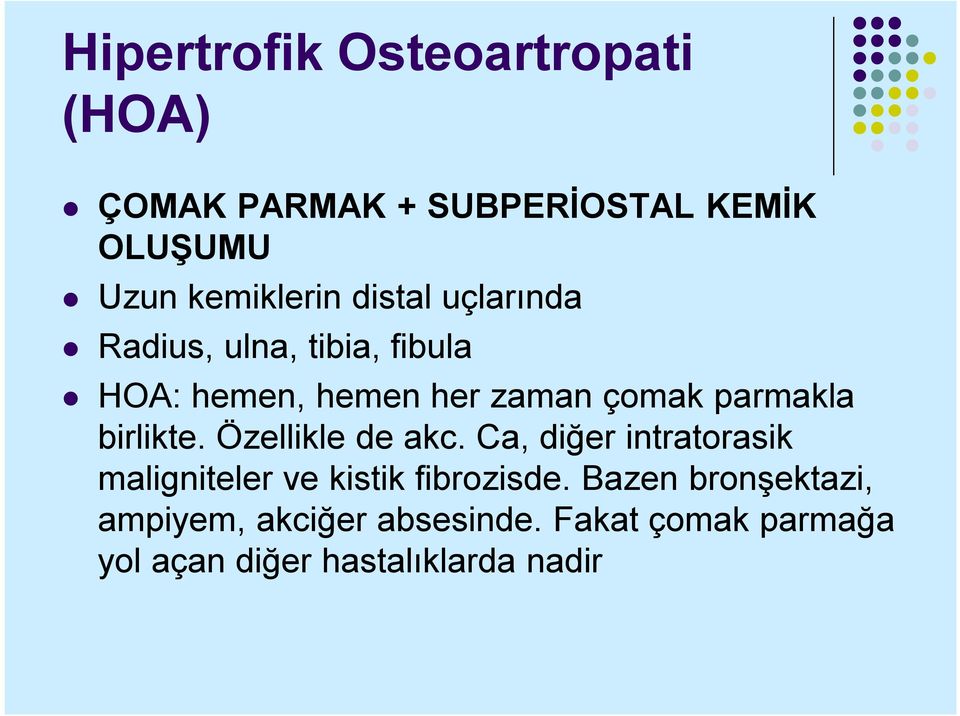 birlikte. Özellikle de akc. Ca, diğer intratorasik maligniteler ve kistik fibrozisde.