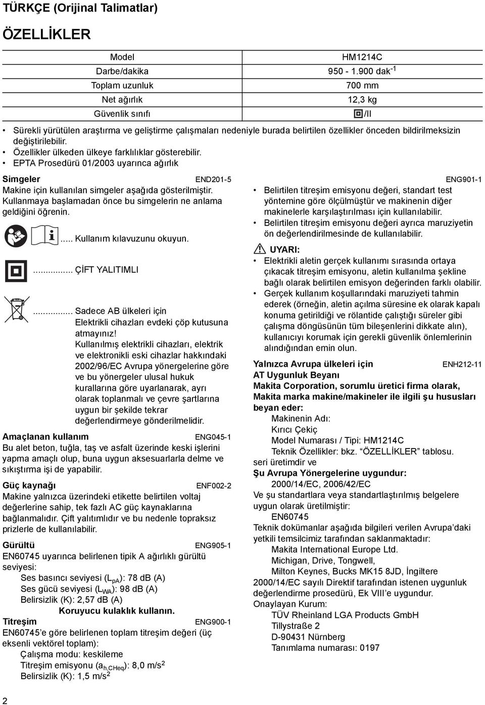 Kullanmaya başlamadan önce bu simgelerin ne anlama geldiğini öğrenin.... Kullanım kılavuzunu okuyun.... ÇİFT YALITIMLI Model HM4C Darbe/dakika 950 -.