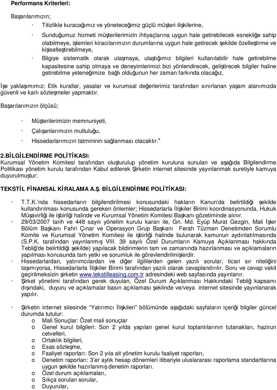 kapasitesine sahip olmaya ve deneyimlerimizi bizi yönlendirecek, gelitirecek bilgiler haline getirebilme yeteneimize balı olduunun her zaman farkında olacaız, e yaklaımımız; Etik kurallar, yasalar ve