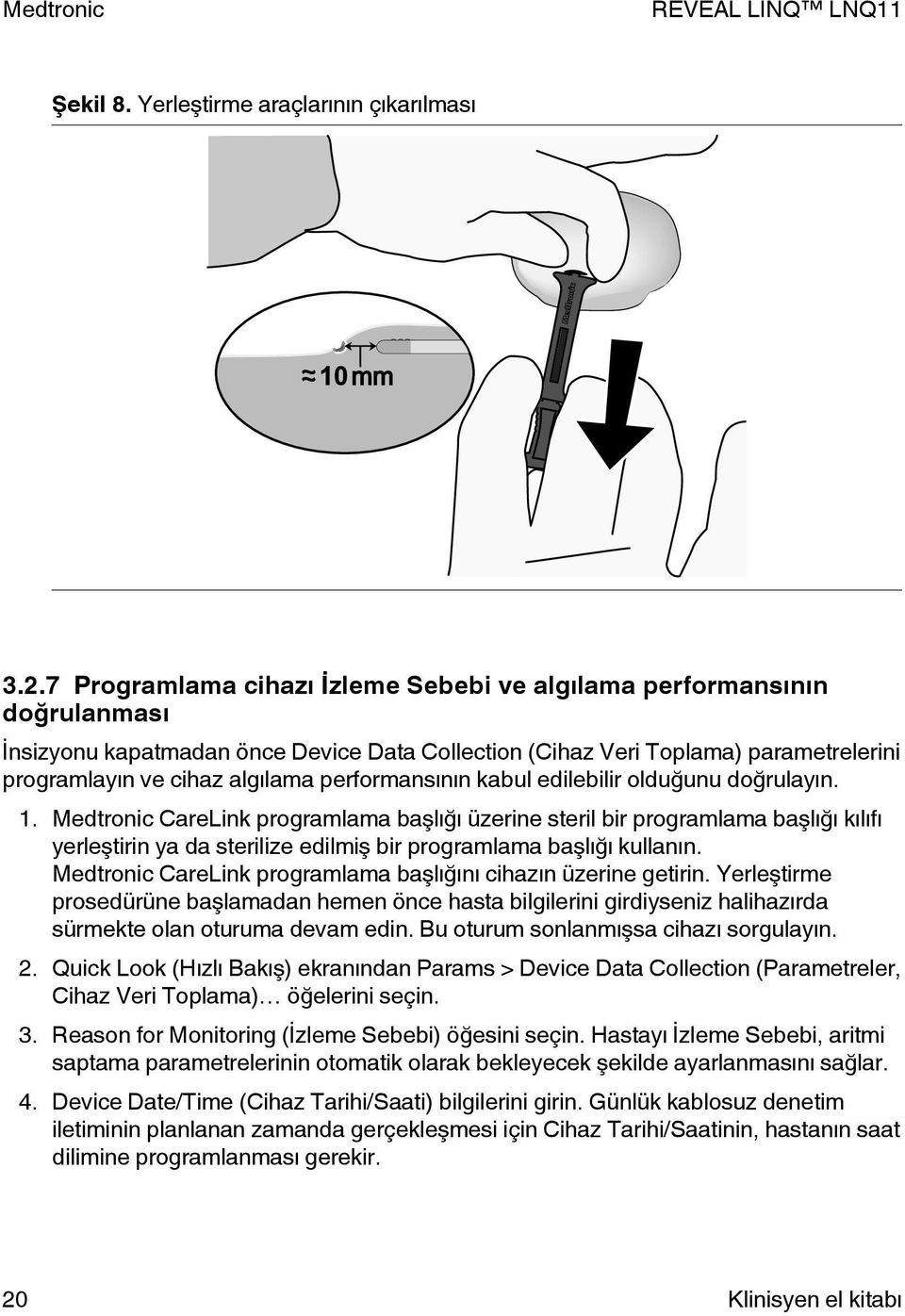 performansının kabul edilebilir olduğunu doğrulayın. 1.