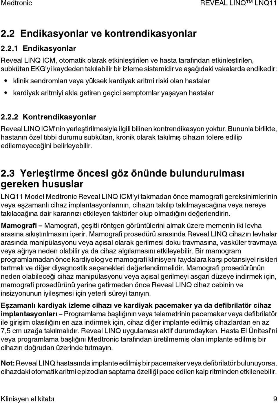 2.2 Kontrendikasyonlar Reveal LINQ ICM nin yerleştirilmesiyla ilgili bilinen kontrendikasyon yoktur.