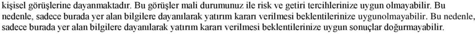 Bu nedenle, sadece burada yer alan bilgilere dayanılarak yatırım kararı verilmesi