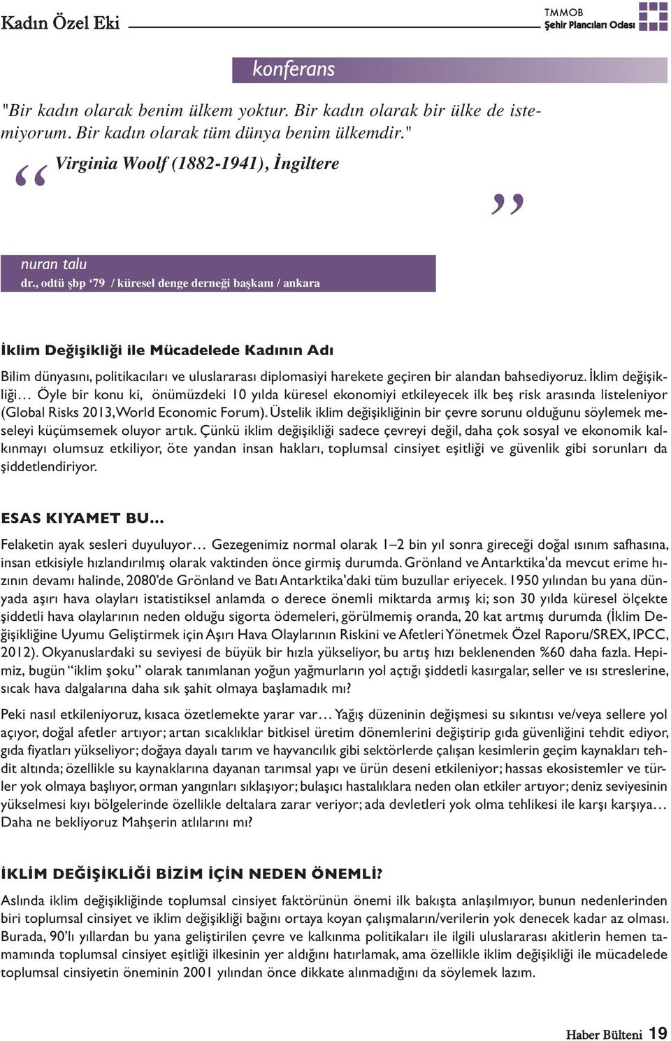 , odtü şbp 79 / küresel denge derneği başkanı / ankara İklim Değişikliği ile Mücadelede Kadının Adı Bilim dünyasını, politikacıları ve uluslararası diplomasiyi harekete geçiren bir alandan