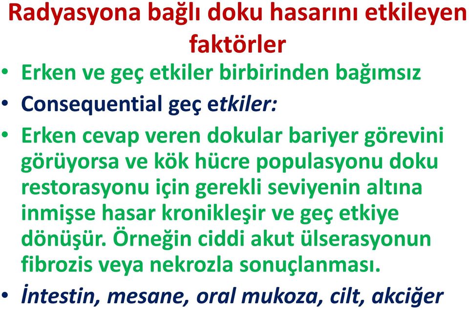 populasyonu doku restorasyonu için gerekli seviyenin altına inmişse hasar kronikleşir ve geç etkiye