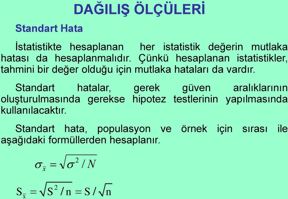 tadart hatalar, gerek güve aralıklarıı oluşturulmasıda gerekse hpotez testler yapılmasıda