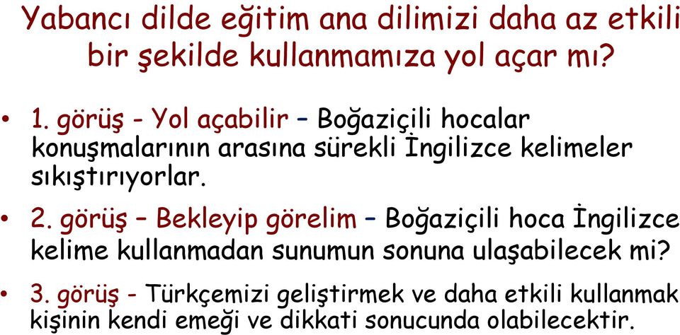 sıkıştırıyorlar. ş 2.