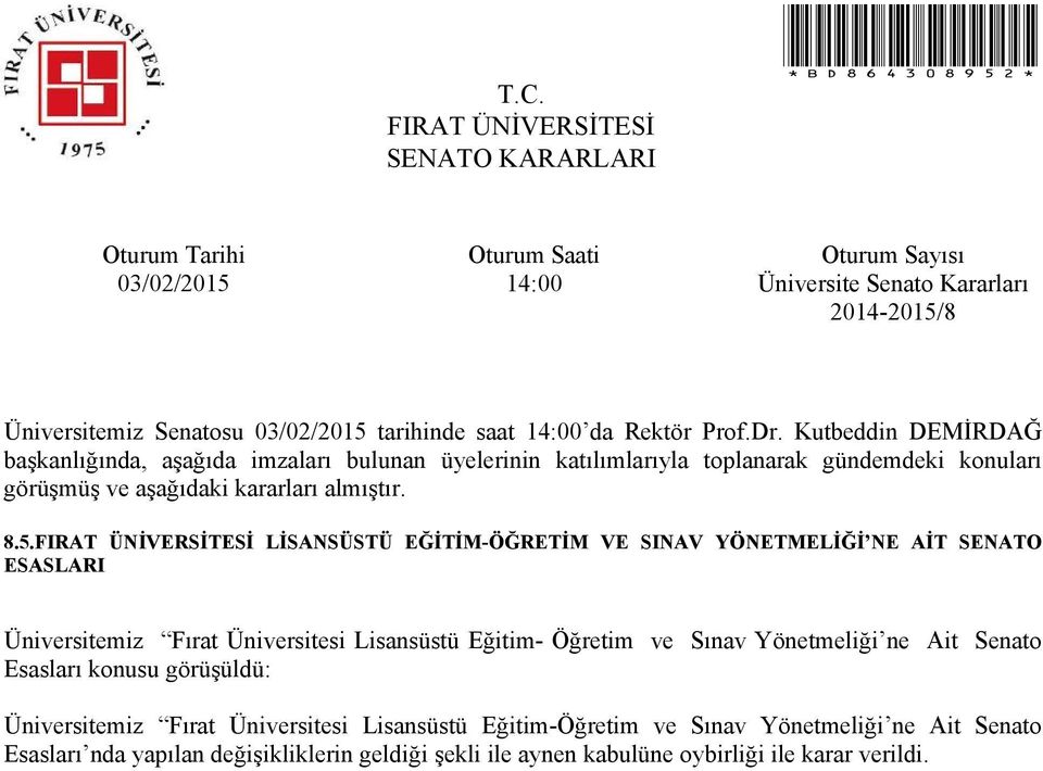 Eğitim- Öğretim ve Sınav Yönetmeliği ne Ait Senato Esasları konusu görüşüldü: Üniversitemiz Fırat Üniversitesi