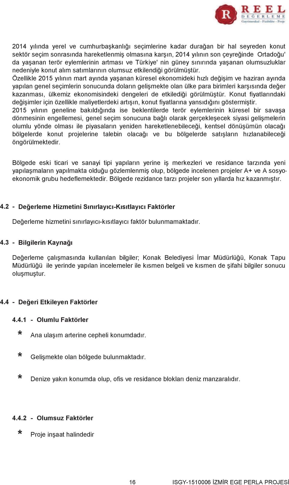 Özellikle 2015 yılının mart ayında yaşanan küresel ekonomideki hızlı değişim ve haziran ayında yapılan genel seçimlerin sonucunda doların gelişmekte olan ülke para birimleri karşısında değer