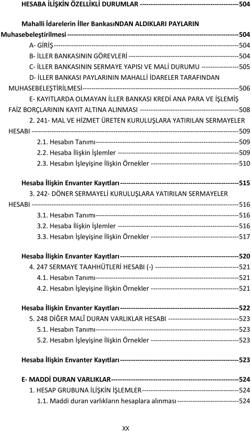 BANKASININ GÖREVLERİ -------------------------------------------------- 504 C- İLLER BANKASININ SERMAYE YAPISI VE MALİ DURUMU ----------------- 505 D- İLLER BANKASI PAYLARININ MAHALLİ İDARELER