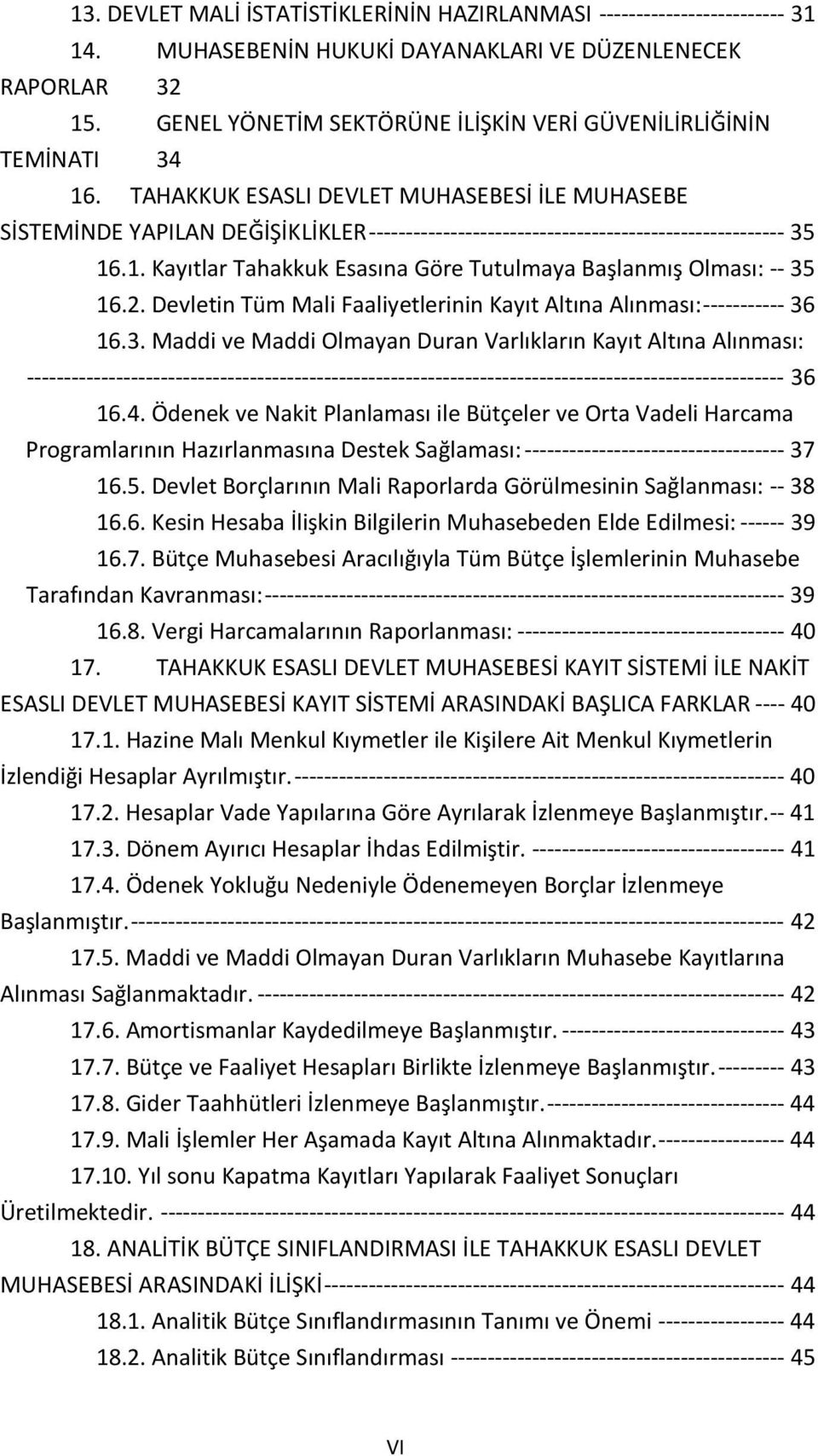 TAHAKKUK ESASLI DEVLET MUHASEBESİ İLE MUHASEBE SİSTEMİNDE YAPILAN DEĞİŞİKLİKLER -------------------------------------------------------- 35 16