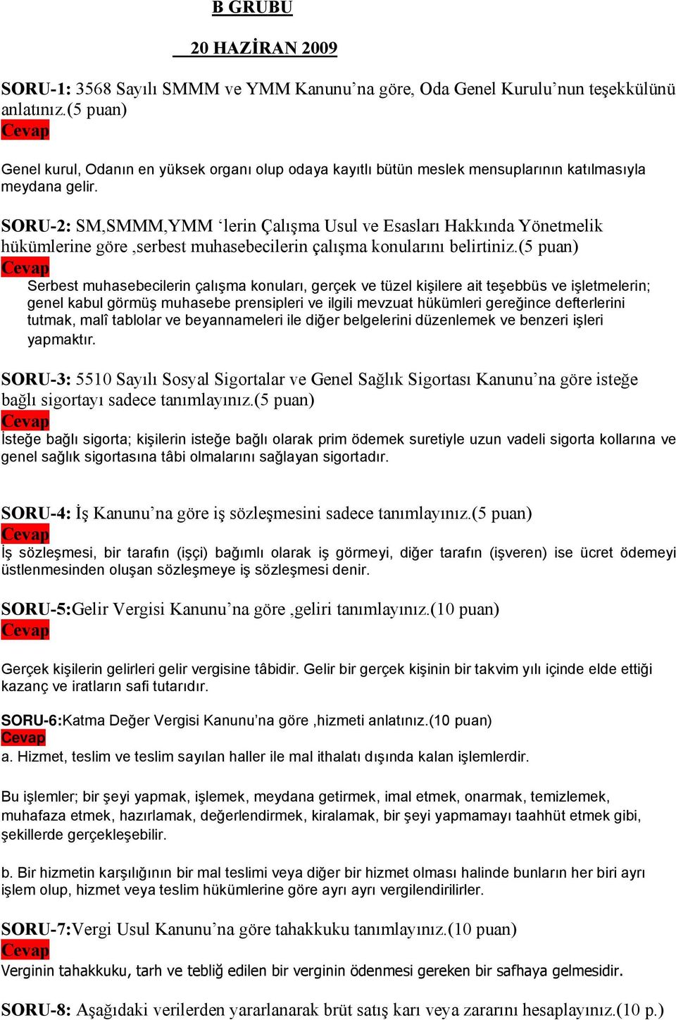 SORU-2: SM,SMMM,YMM lerin Çalışma Usul ve Esasları Hakkında Yönetmelik hükümlerine göre,serbest muhasebecilerin çalışma konularını belirtiniz.